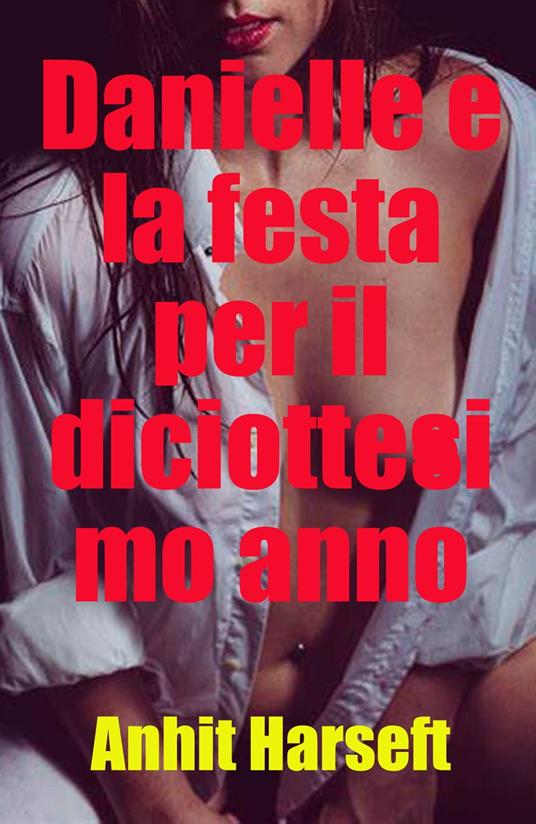 Danielle e la festa per il diciottesimo anno - Anhit Harseft - ebook