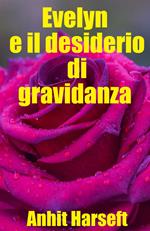 Evelyn e il desiderio di gravidanza