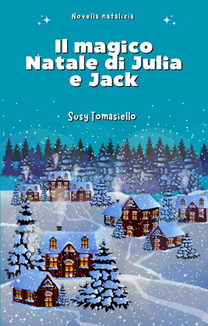 Il magico Natale di Julia e Jack - Susy Tomasiello - ebook