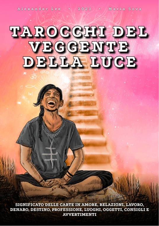 Un libro sui Tarocchi del Veggente della Luce - Alexander Lee,Maria Sova - ebook