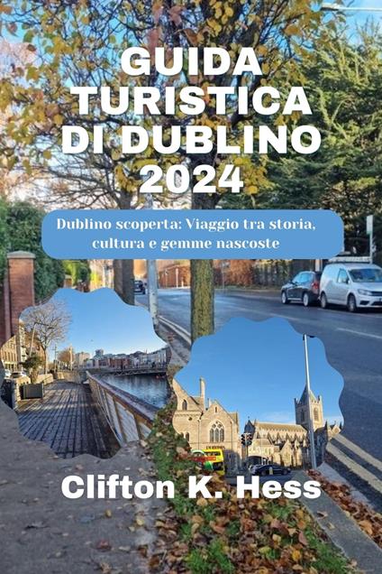 GUIDA TURISTICA DI DUBLINO 2024 - Clifton K. Hess - ebook