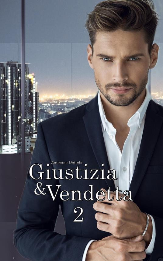 Giustizia & Vendetta (Vol. 2) - Antonina Dattola - ebook