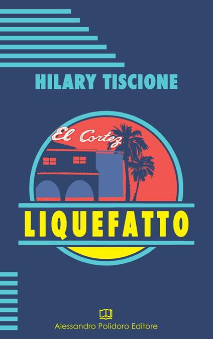 Liquefatto - Hilary Tiscione - ebook