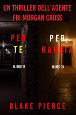 Bundle dei Thriller dell’agente FBI Morgan Cross: Per te (#1) e Per rabbia (#2)