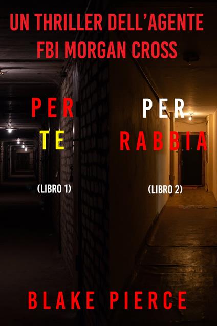 Bundle dei Thriller dell’agente FBI Morgan Cross: Per te (#1) e Per rabbia (#2) - Blake Pierce - ebook