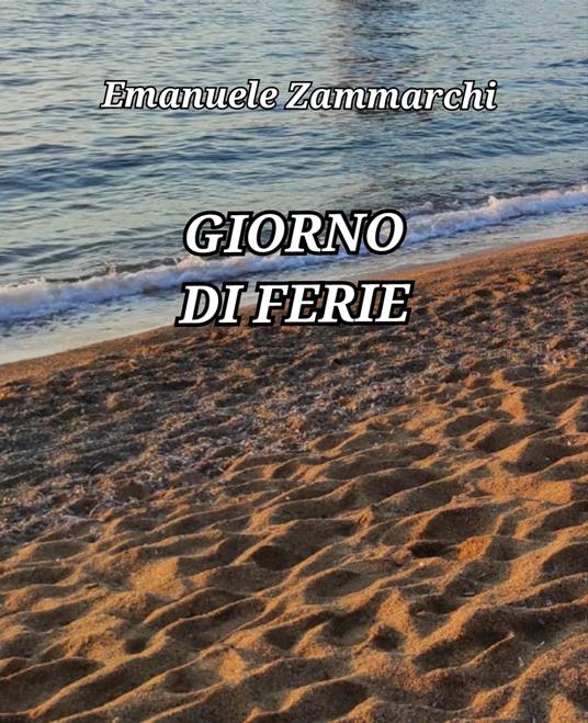 GIORNO DI FERIE - Emanuele Zammarchi - ebook