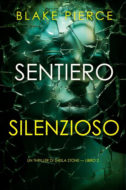 Sentiero silenzioso (Un thriller di Sheila Stone — Libro 2) - Blake Pierce - ebook