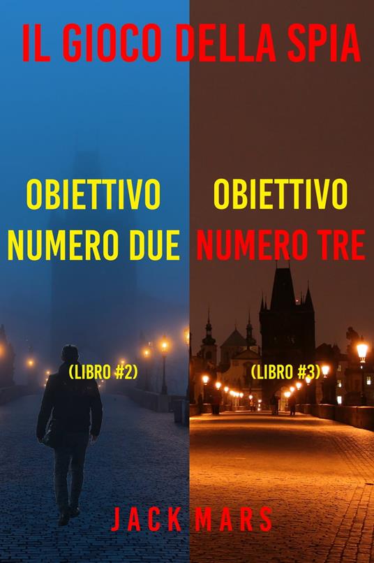 Bundle dei thriller della serie Il Gioco della spia: Obiettivo numero due (#2) e Obiettivo numero tre (#3) - Jack Mars - ebook