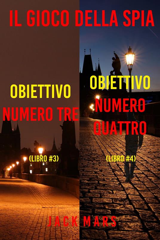 Bundle dei thriller della serie Il Gioco della spia: Obiettivo numero tre (#3) e Obiettivo numero quattro (#4) - Jack Mars - ebook