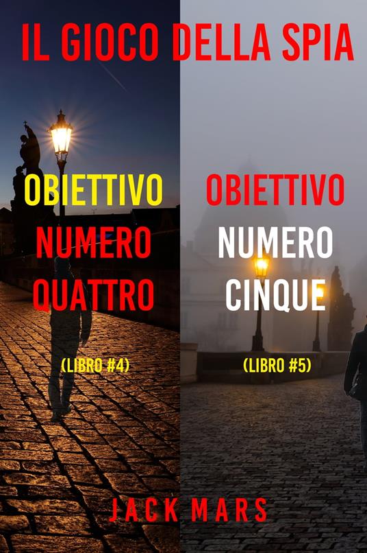 Bundle dei thriller della serie Il Gioco della spia: Obiettivo numero quattro (#4) e Obiettivo numero cinque (#5) - Jack Mars - ebook