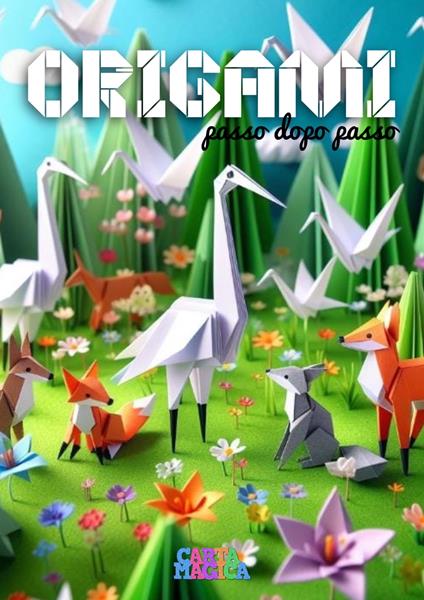 ORIGAMI passo dopo passo - CARTA MAGICA - ebook