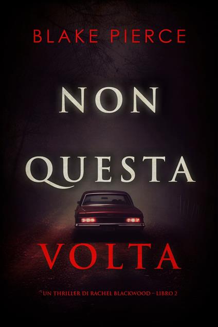 Non questa volta (Un thriller di Rachel Blackwood – Libro 2) - Blake Pierce - ebook