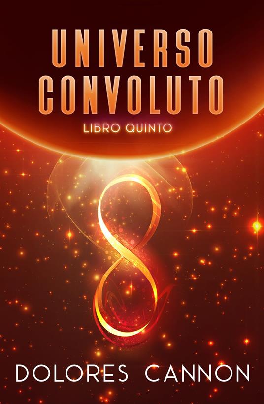 Universo Convoluto Libro Quinto - Dolores Cannon - ebook