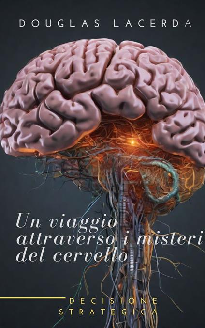 Un viaggio attraverso i misteri del cervello - Douglas Lacerda - ebook