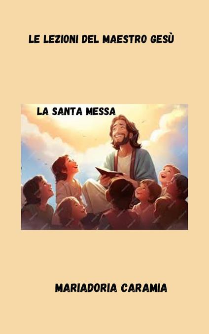 Le lezioni del maestro Gesù - Mariadoria Caramia - ebook