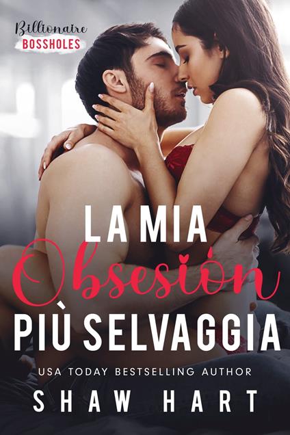 La mia ossessione più selvaggia - Shaw Hart - ebook