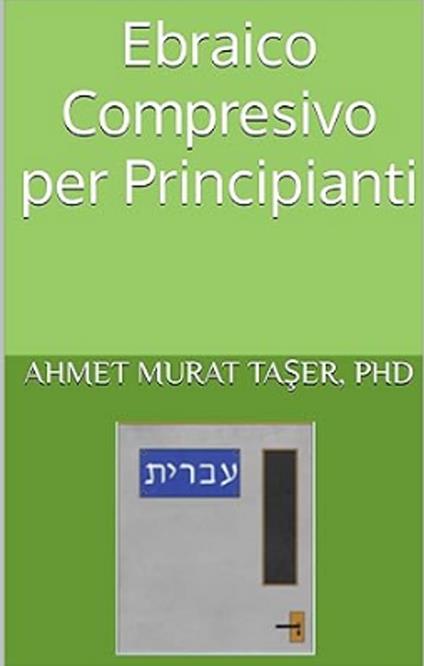 Ebraico Compresivo per Principianti - Ahmet Murat TASER - ebook