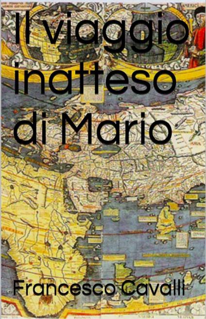 Il viaggio inatteso di Mario - Francesco Cavalli - ebook