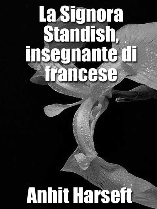 La Signora Standish, insegnante di francese - Anhit Harseft - ebook