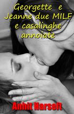 Georgette e Jeanne due MILF e casalinghe annoiate