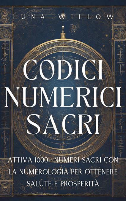 Codici Numerici Sacri - Luna Willow - ebook