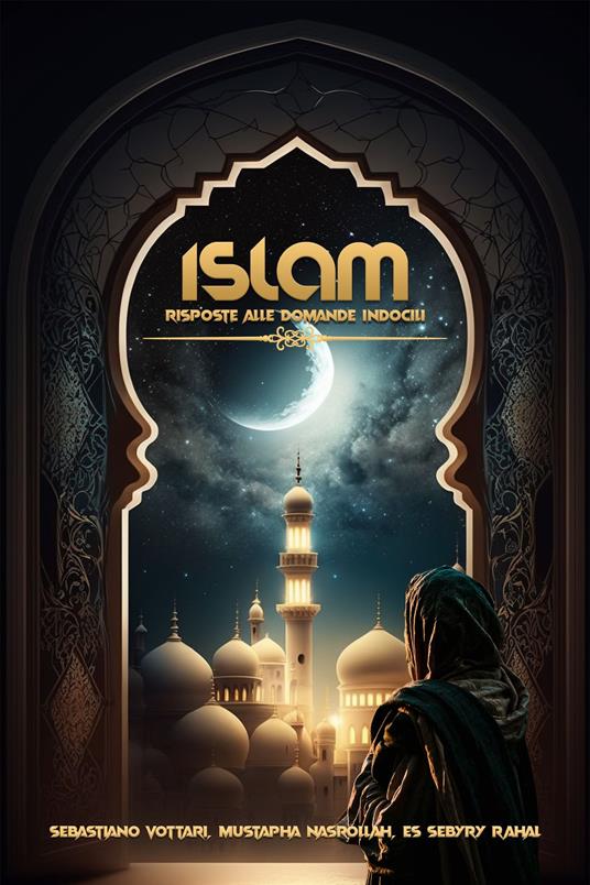 ISLAM Risposte alle Domande Indocili - Sebastiano Vottari - ebook