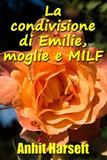 La condivisione di Emilie, moglie e MILF