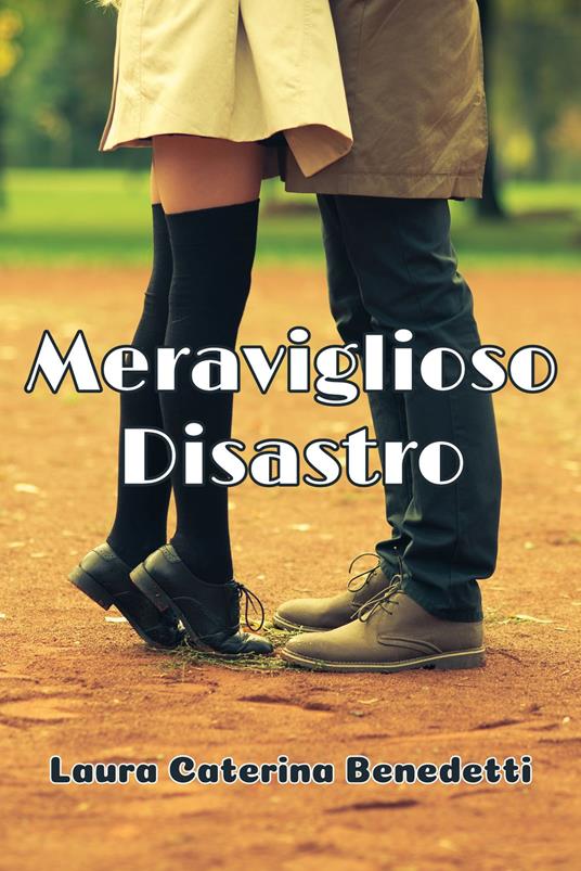 Meraviglioso disastro - Laura Caterina Benedetti - ebook