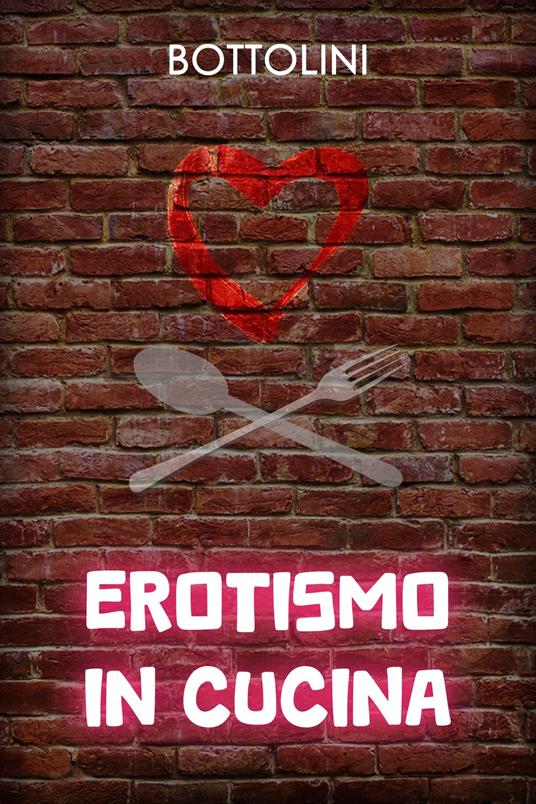 Erotismo in cucina - Bottolini - ebook