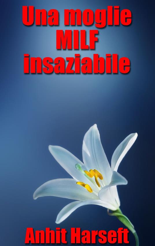 Una moglie MILF insaziabile - Anhit Harseft - ebook