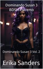 Dominando Susan 3. BDSM Estremo