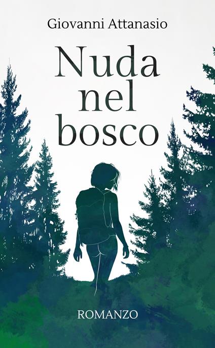 Nuda nel bosco - Giovanni Attanasio - ebook