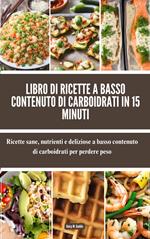 Libro di ricette a basso contenuto di carboidrati in 15 minuti