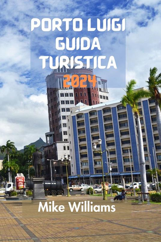 PORTO LUIGI GUIDA TURISTICA 2024 - Mike Williams - ebook