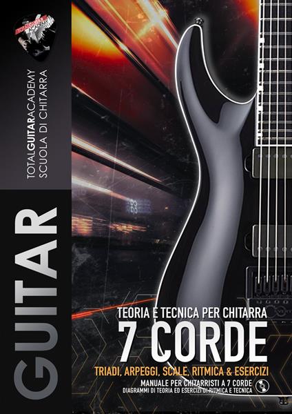 Teoria e Tecnica per Chitarra 7 Corde. Triadi, Arpeggi, Scale, Ritmica & Esercizi - Francesco Fareri,Total Guitar Academy - ebook
