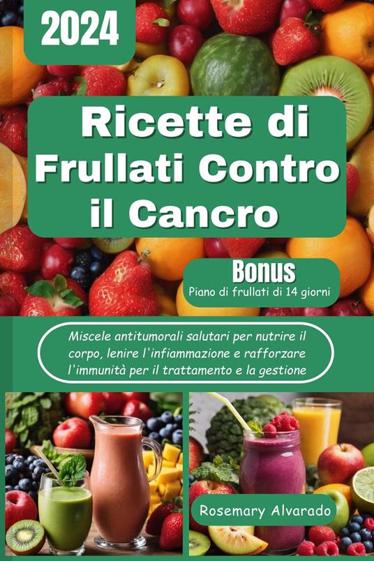 Ricette di frullati contro il cancro - Rosemary Alvarado - ebook