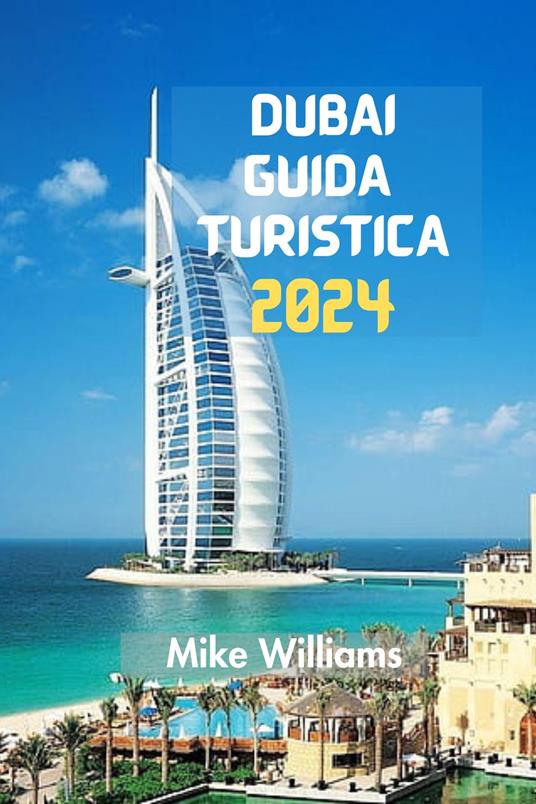 DUBAI GUIDA TURISTICA 2024 - Mike Williams - ebook