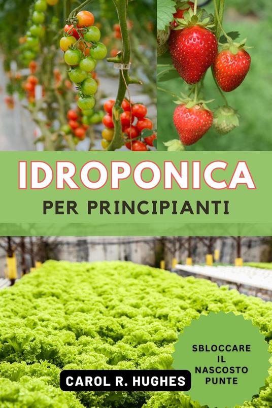 Idroponica per Principianti - Carol R. Hughes - ebook