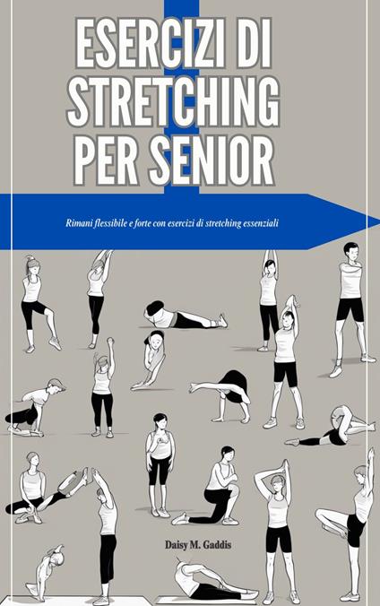 ESERCIZI DI STRETCHING PER SENIOR - Daisy M. Gaddis - ebook