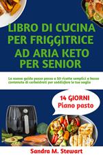 LIBRO DI CUCINA PER FRIGGITRICE AD ARIA KETO PER SENIOR