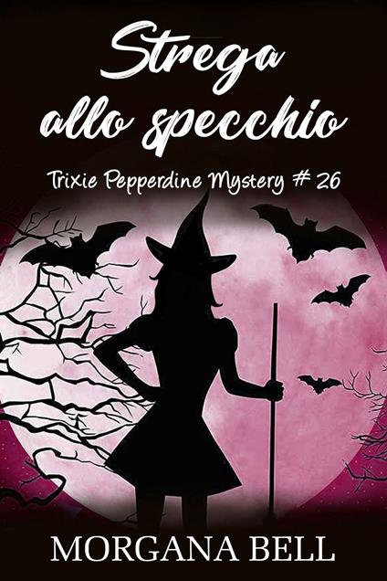 Strega allo specchio - Morgana Bell - ebook