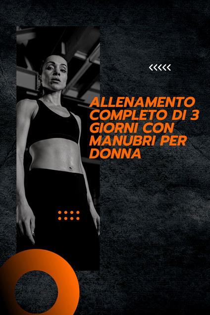 Allenamento completo di 3 giorni con manubri per donna - Chiara Telese - ebook