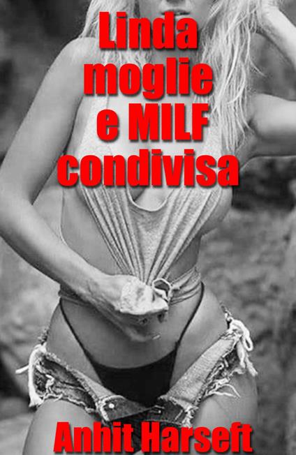 Linda, moglie e MILF condivisa - Anhit Harseft - ebook