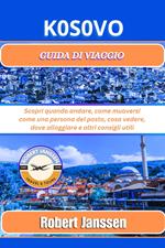 Kosovo Guida di viaggio: Scopri quando andare, come muoversi come una persona del posto, cosa vedere, dove alloggiare e altri consigli utili