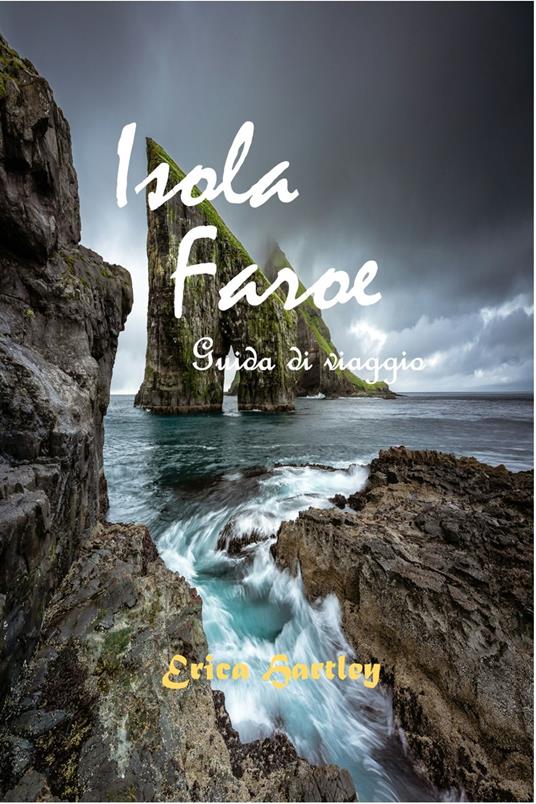 Isola Faroe Guida di viaggio 2024 2025 - Erica Hartley - ebook