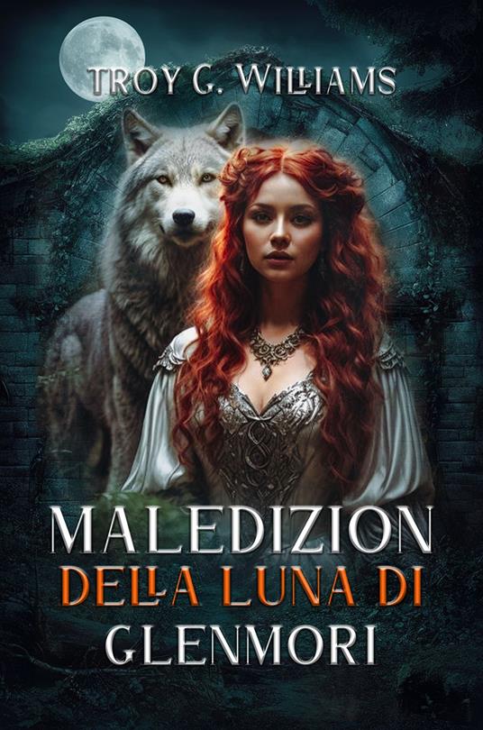 MALEDIZIONE DELLA LUNA DI GLENMORIL - Troy G. Williams - ebook