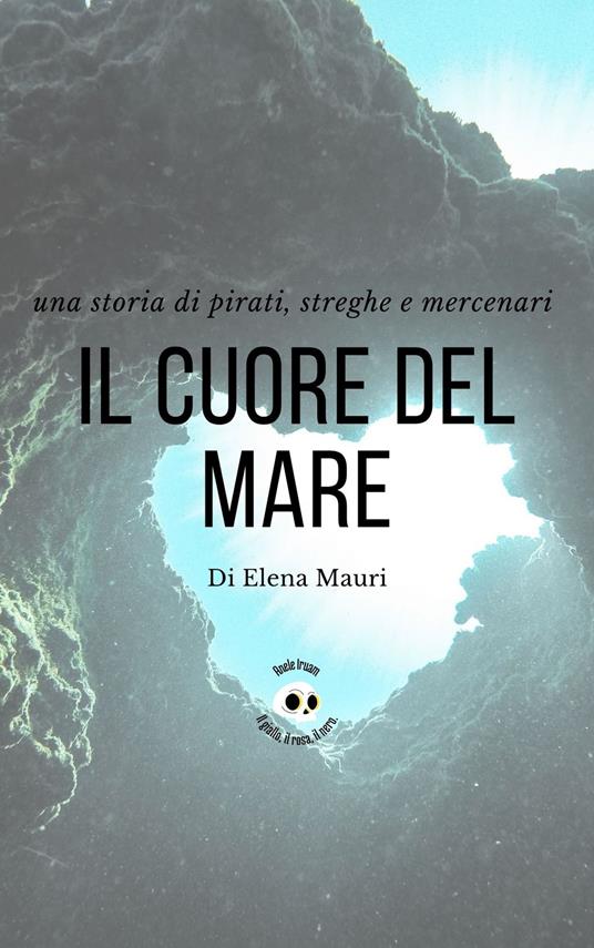 Il cuore del mare - Elena Mauri - ebook