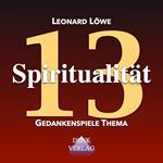 Gedankenspiele Thema 13: Spiritualität