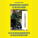 GRANDMOTHER ELISABETH AT THE BLUE HOUSE.