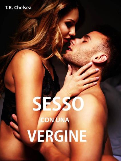 Sesso con una vergine - T.R. Chelsea - ebook